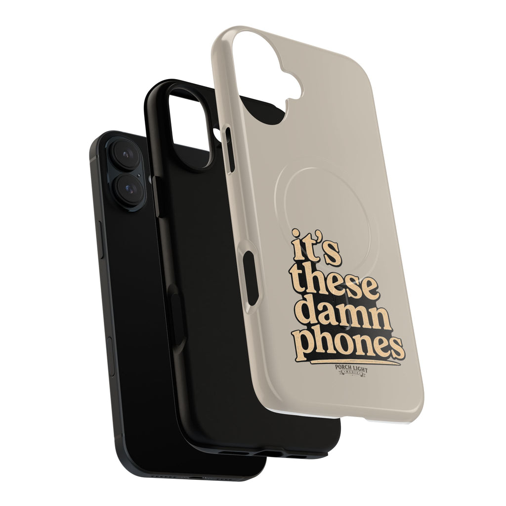 "it's these damn phones" Tough Magnetic Phone Case