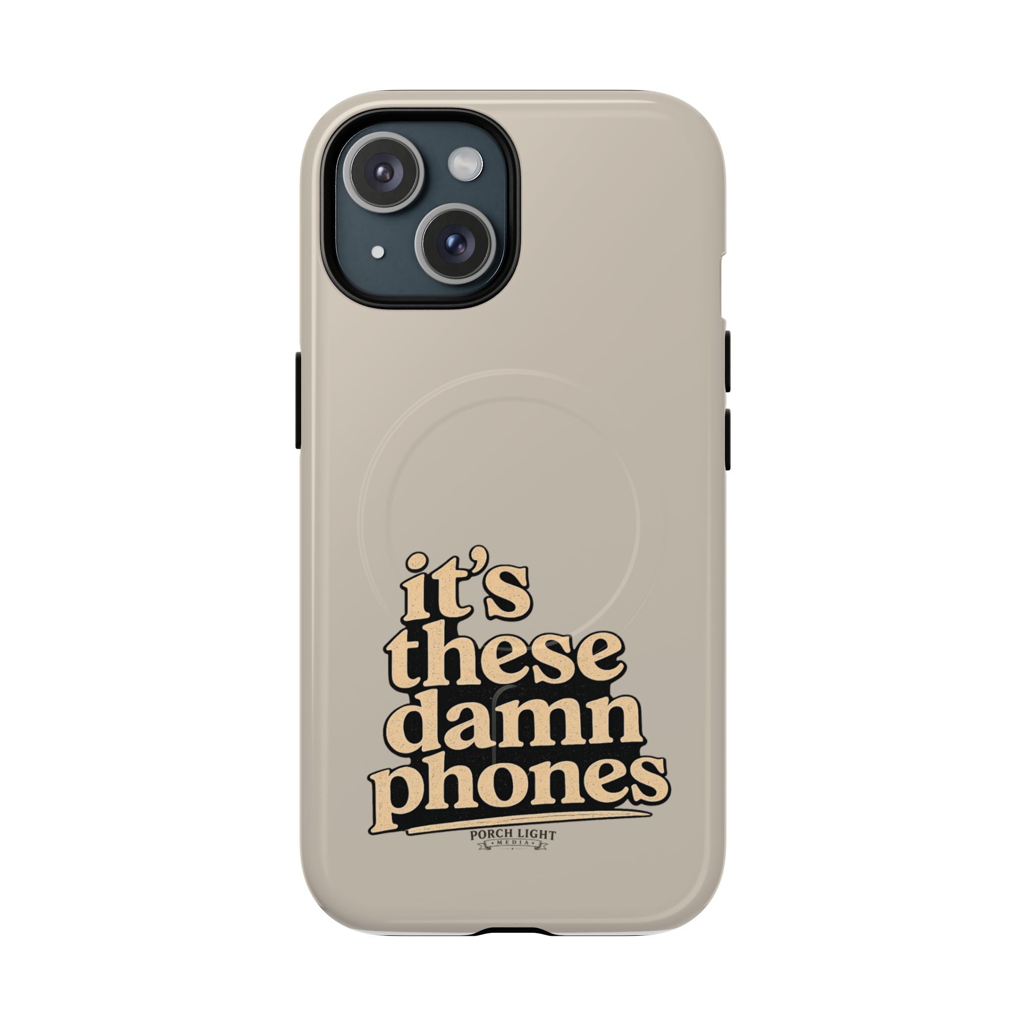 "it's these damn phones" Tough Magnetic Phone Case