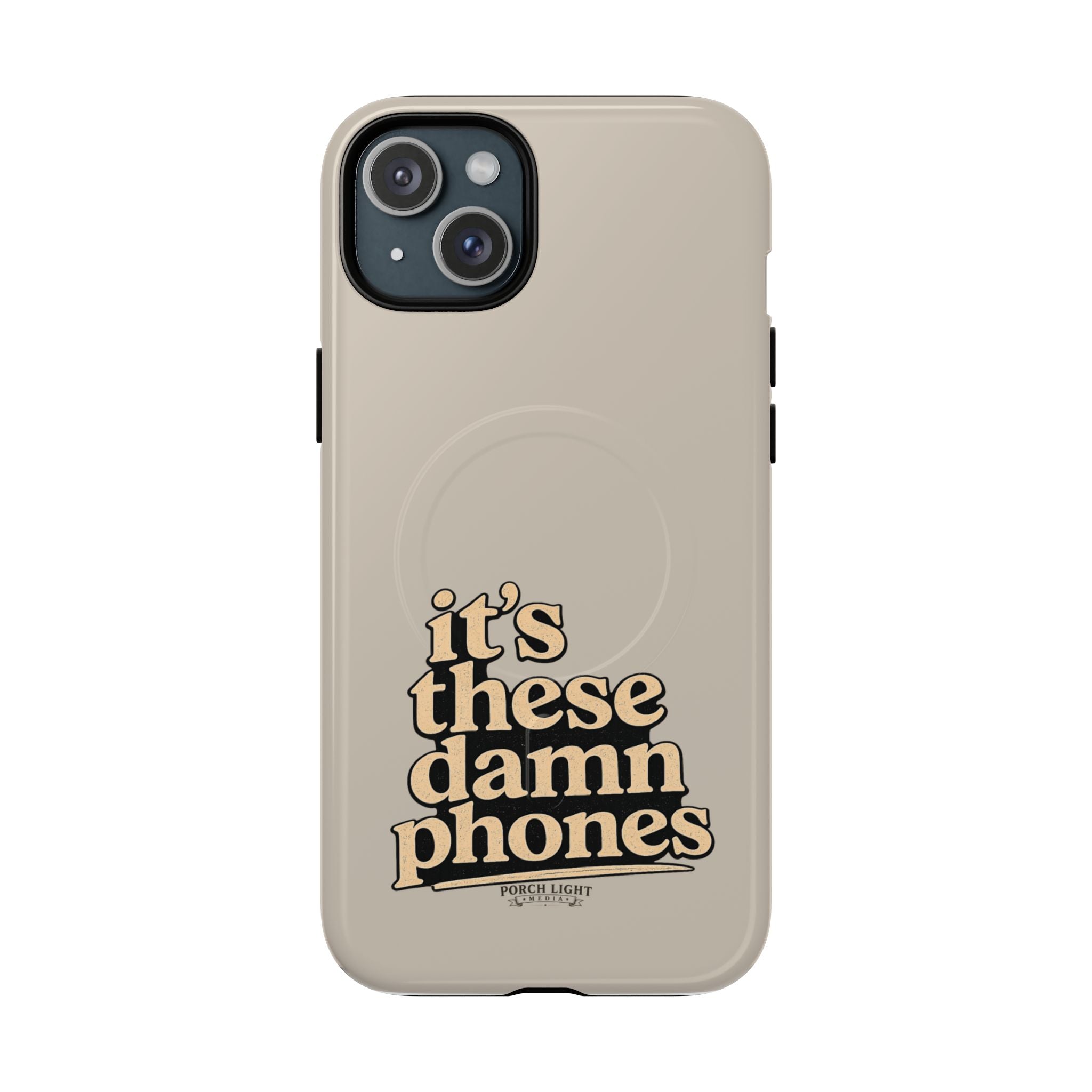 "it's these damn phones" Tough Magnetic Phone Case