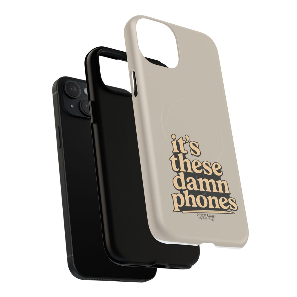 "it's these damn phones" Tough Magnetic Phone Case