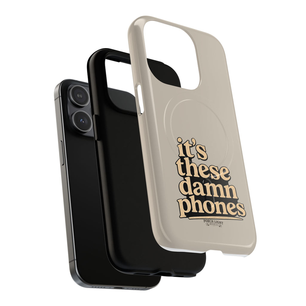 "it's these damn phones" Tough Magnetic Phone Case