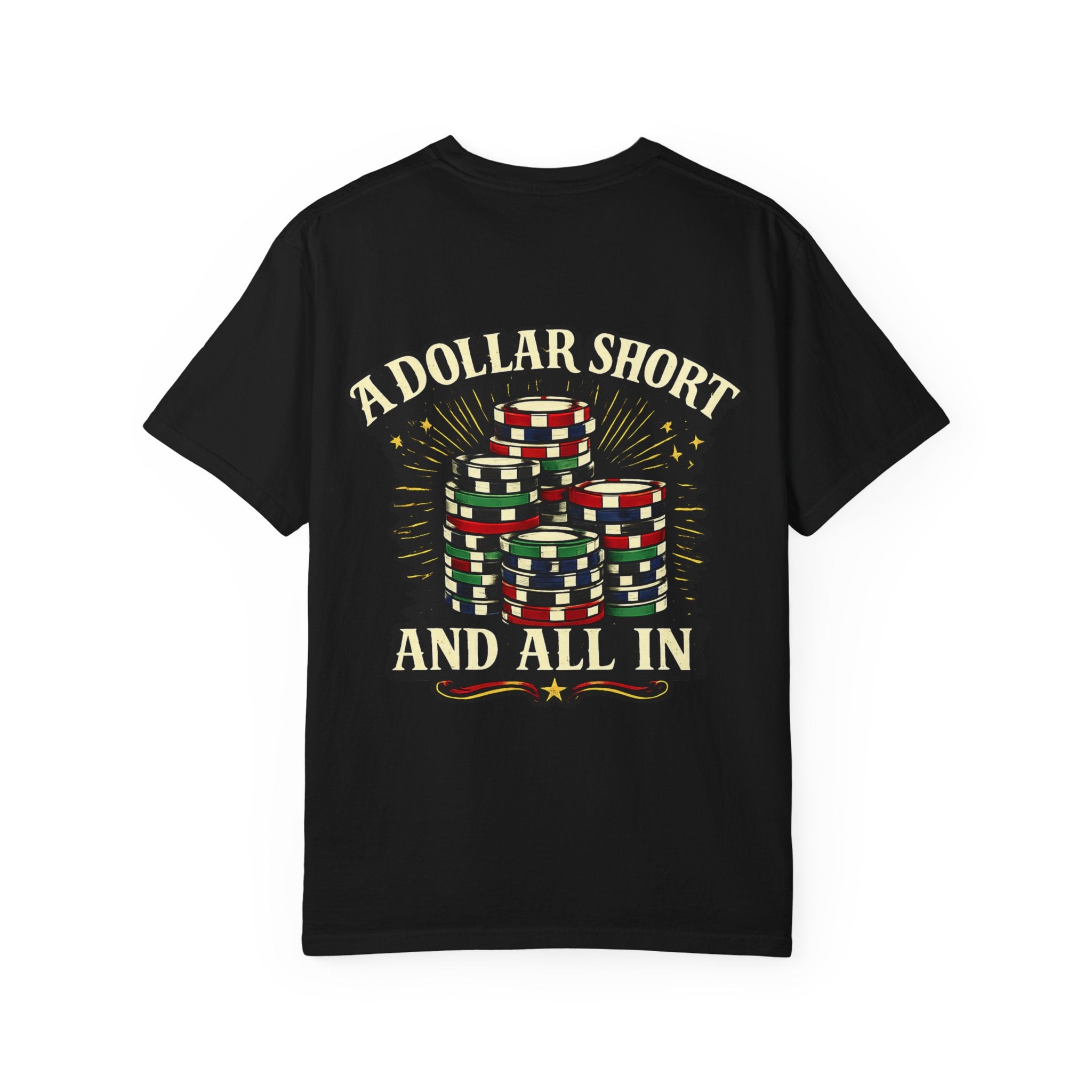 “A Dollar Short and All In” Tshirt