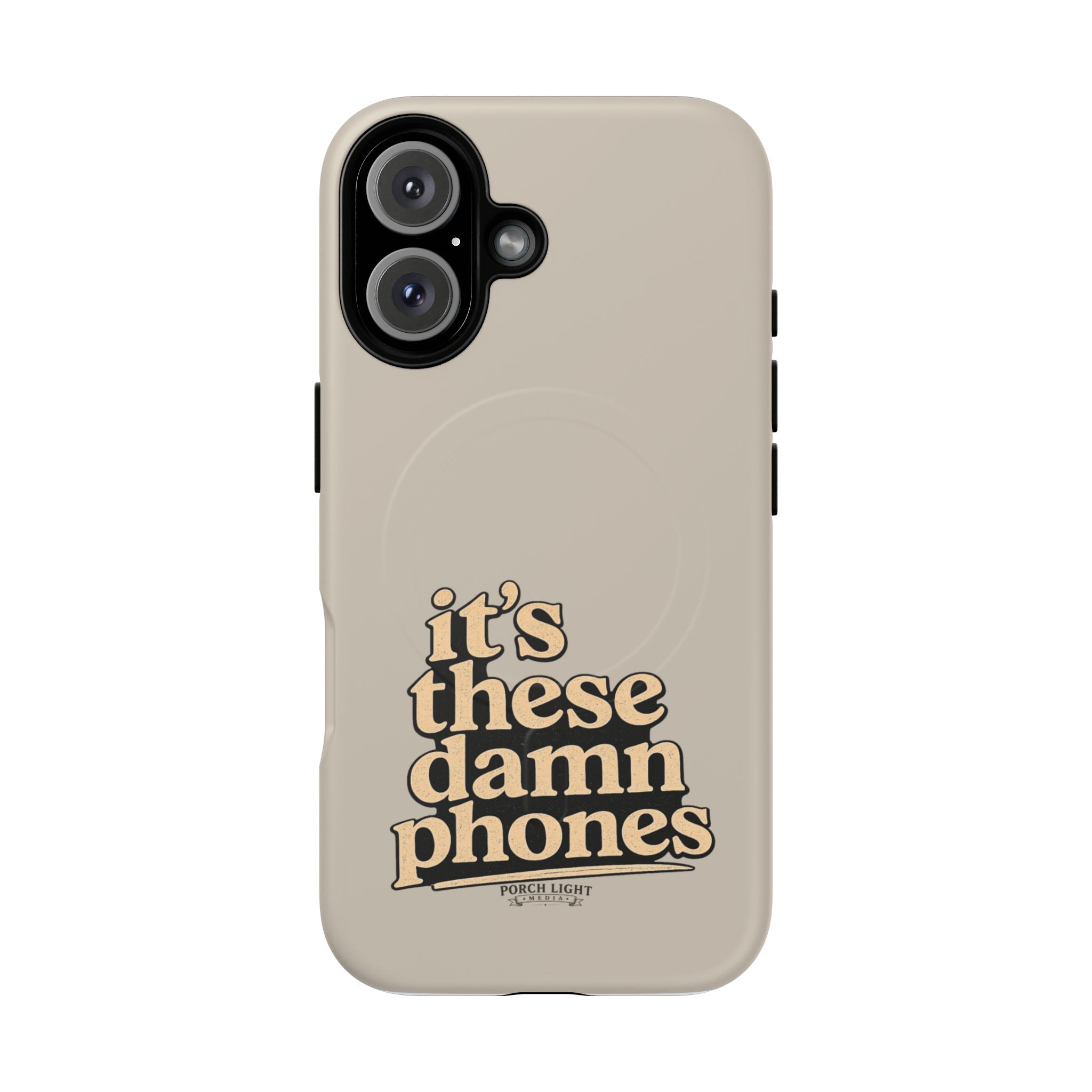 "it's these damn phones" Tough Magnetic Phone Case