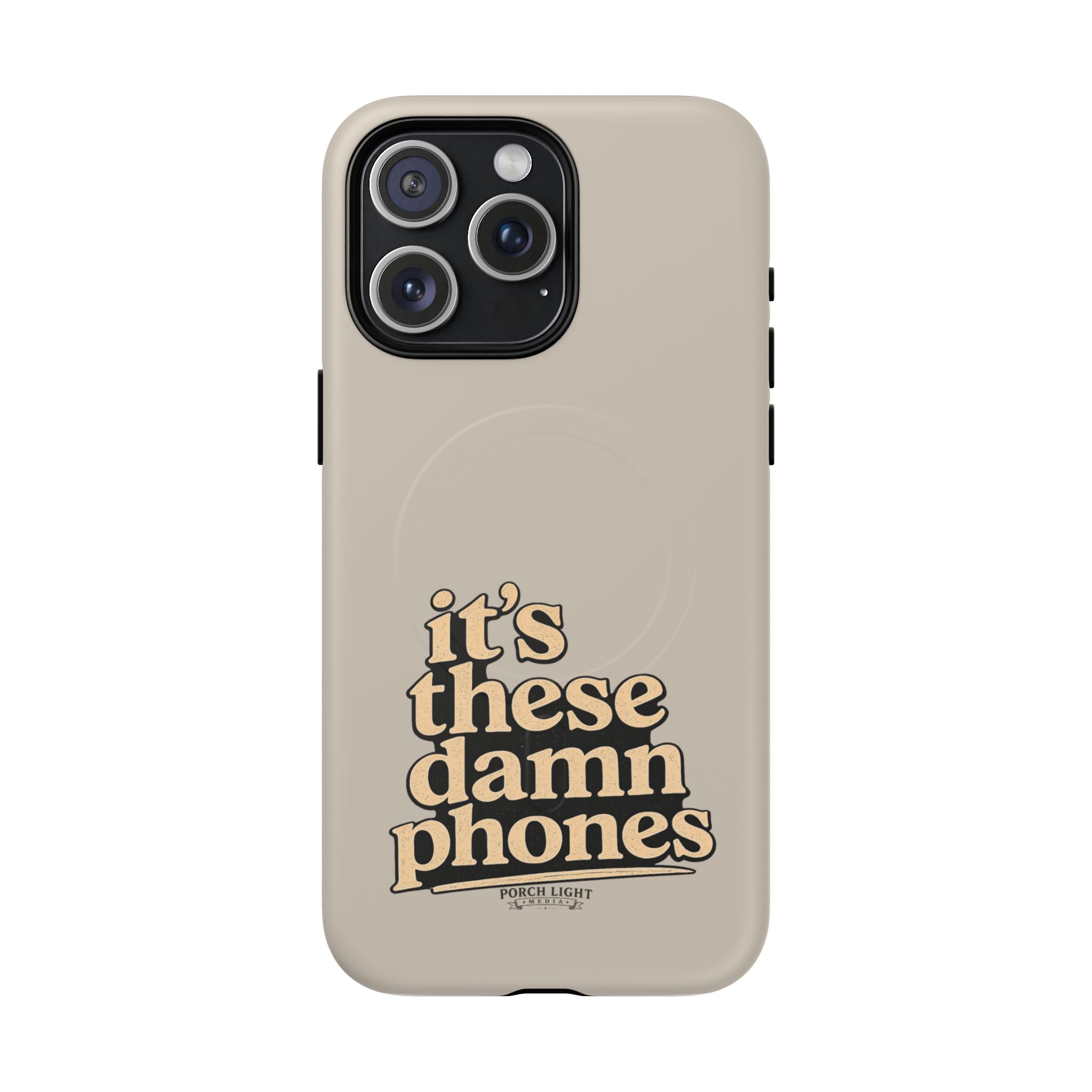 "it's these damn phones" Tough Magnetic Phone Case