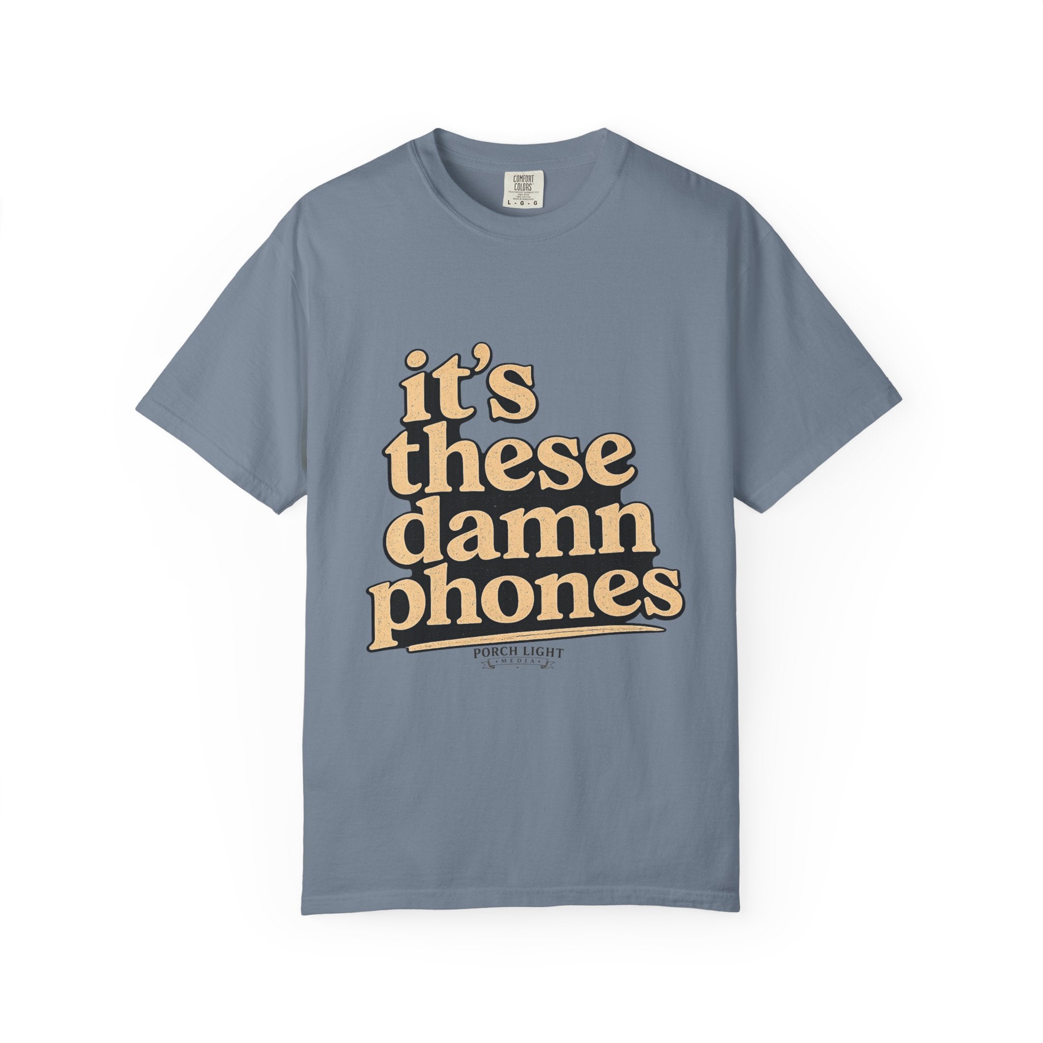 It's These Damn Phones T-Shirt