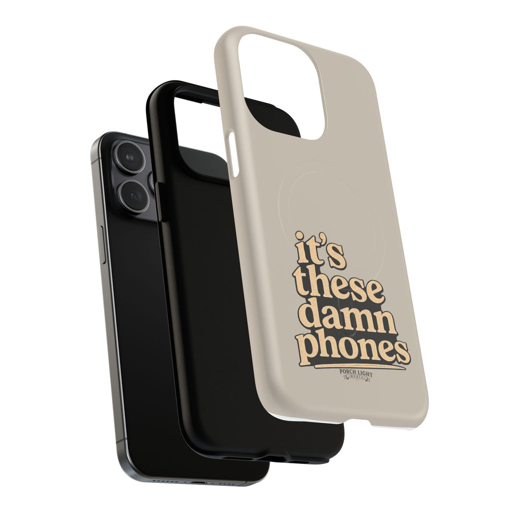 "it's these damn phones" Tough Magnetic Phone Case