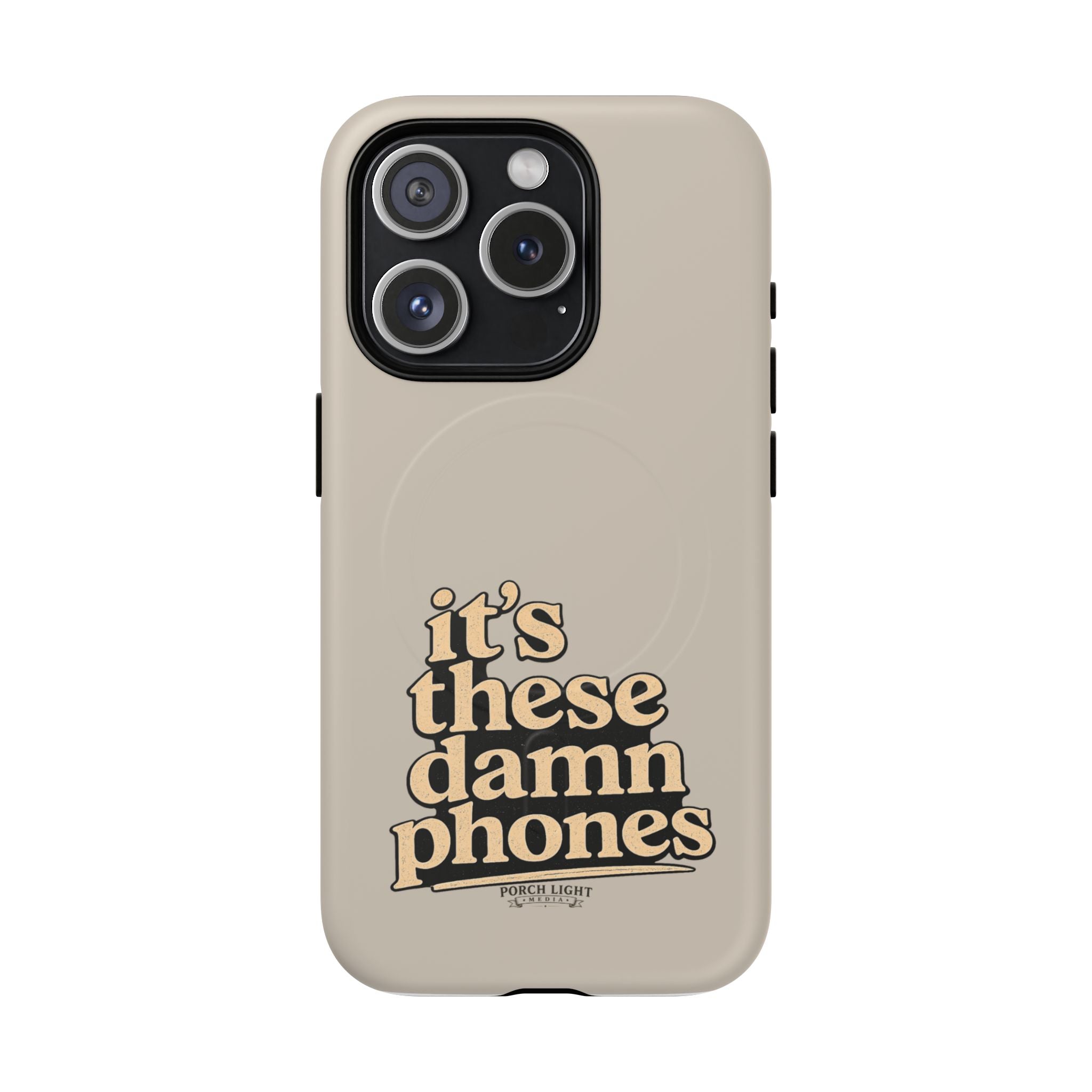 "it's these damn phones" Tough Magnetic Phone Case