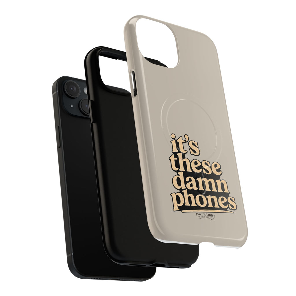 "it's these damn phones" Tough Magnetic Phone Case