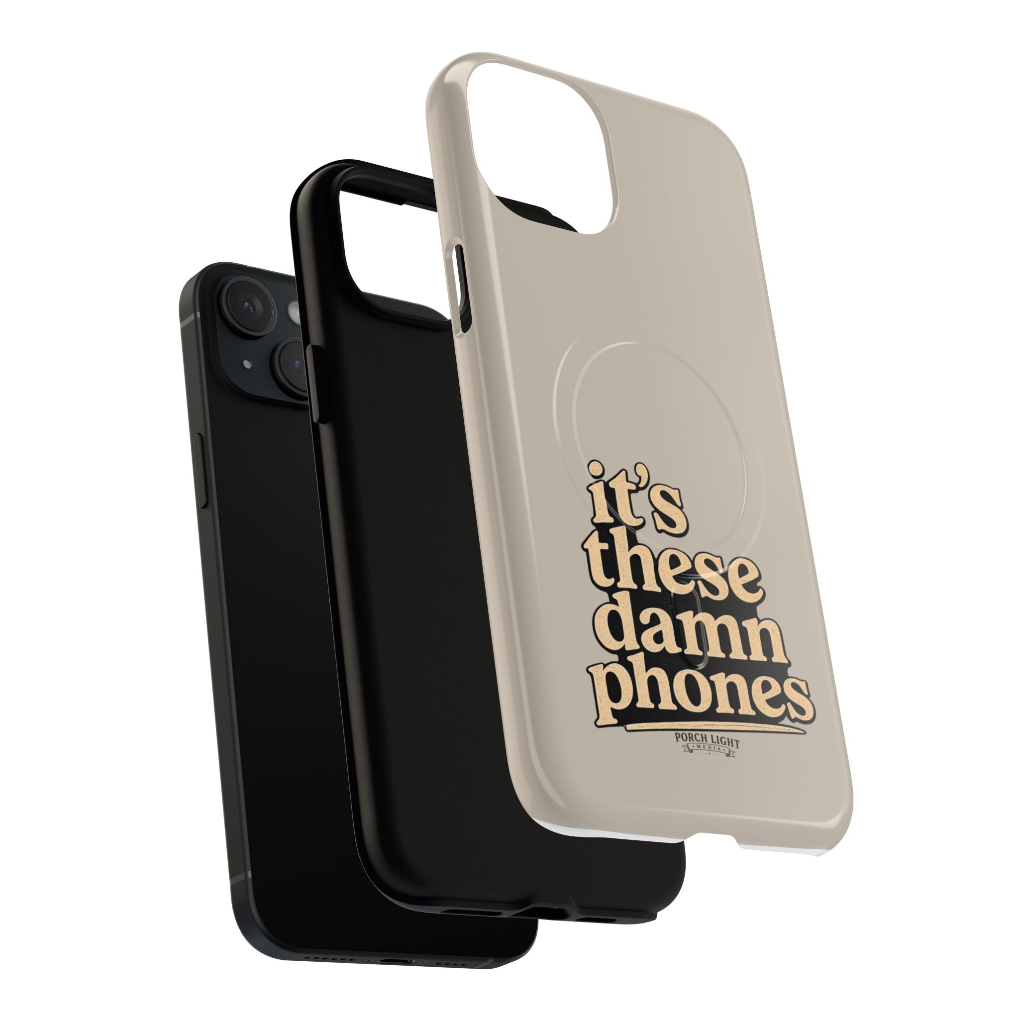 "it's these damn phones" Tough Magnetic Phone Case