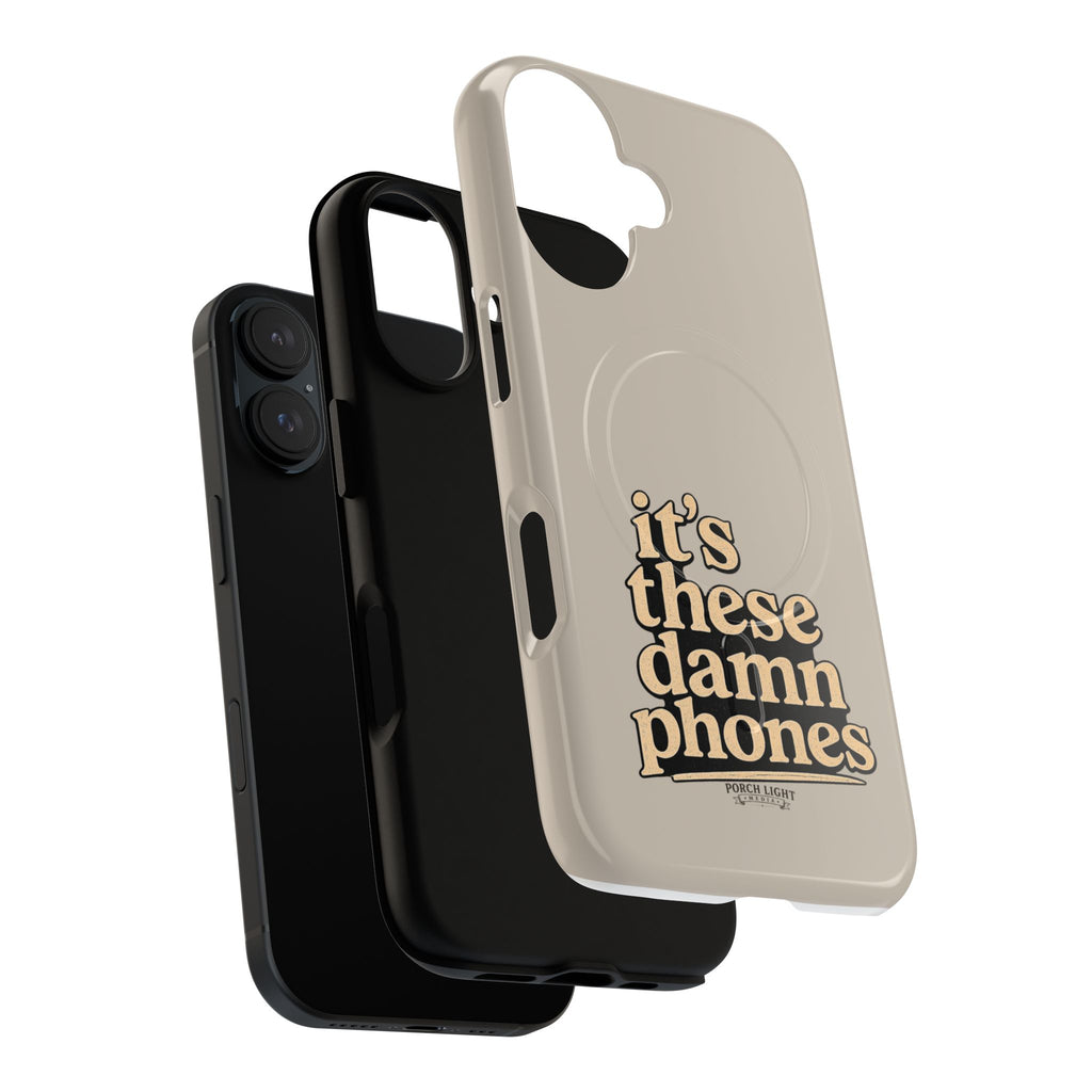 "it's these damn phones" Tough Magnetic Phone Case