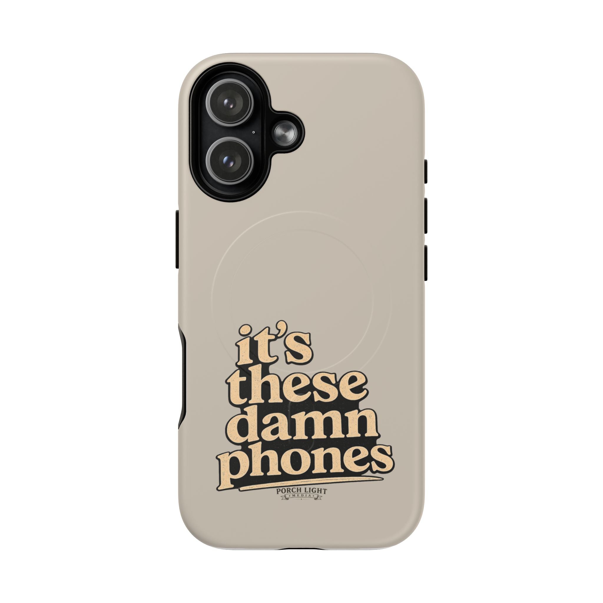 "it's these damn phones" Tough Magnetic Phone Case