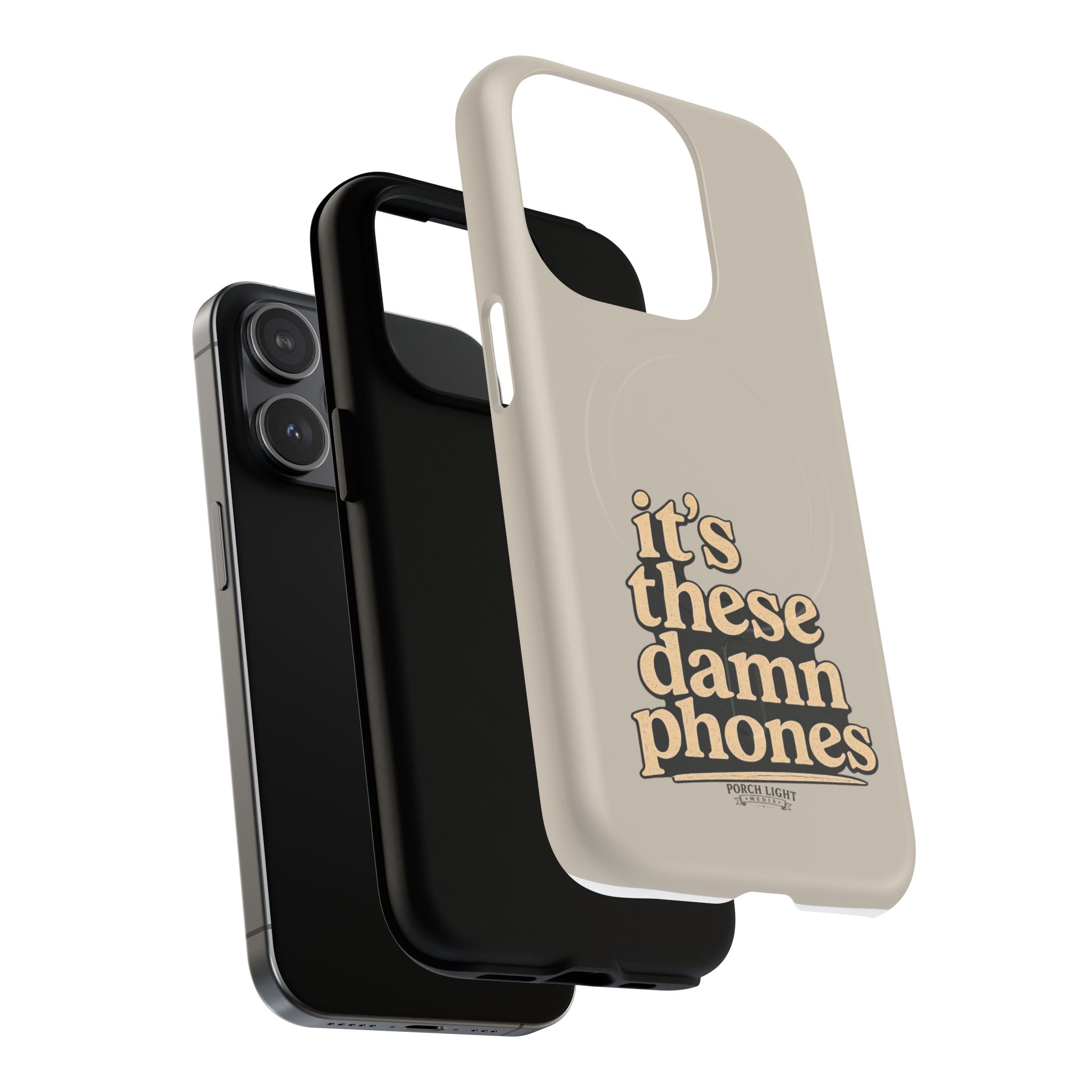 "it's these damn phones" Tough Magnetic Phone Case