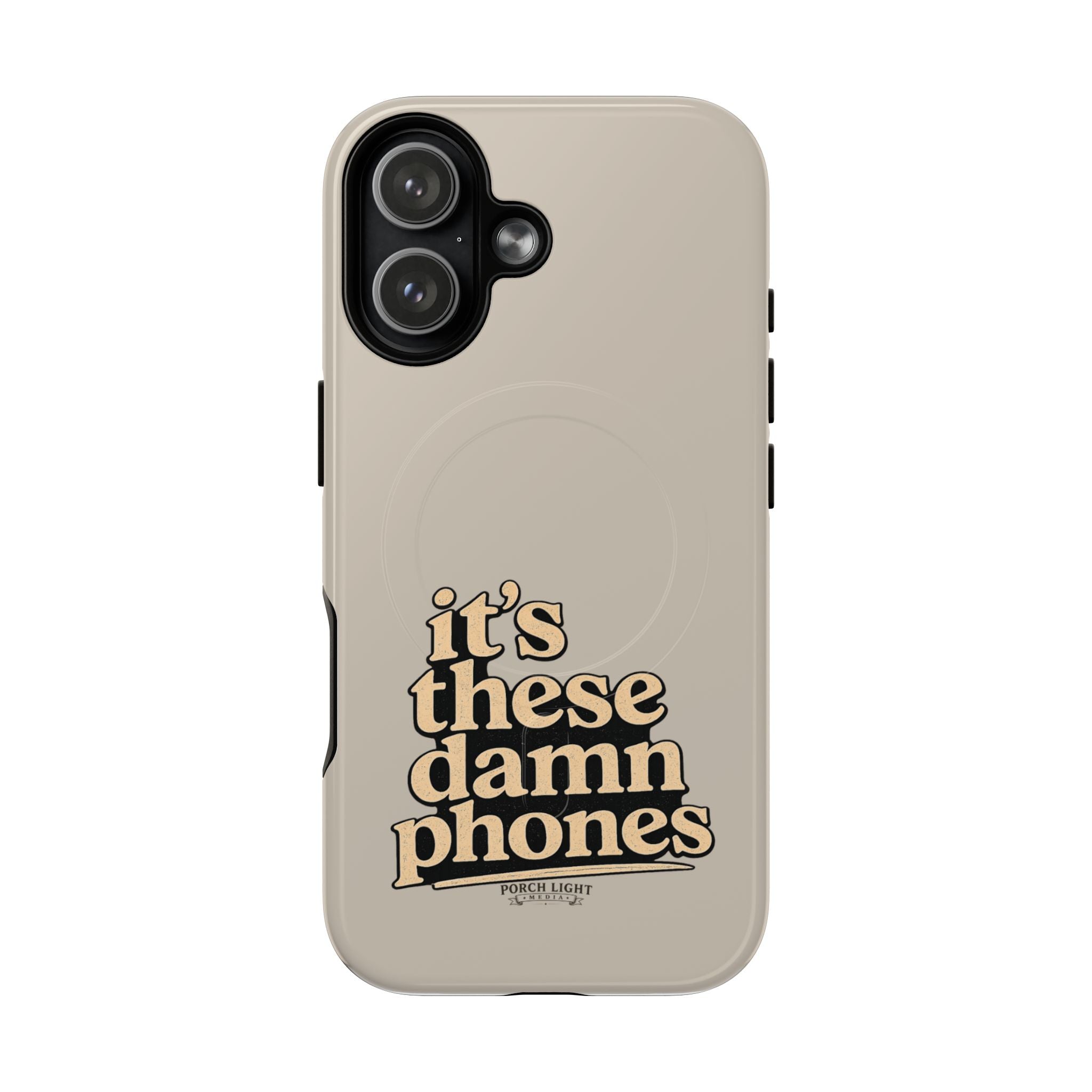 "it's these damn phones" Tough Magnetic Phone Case