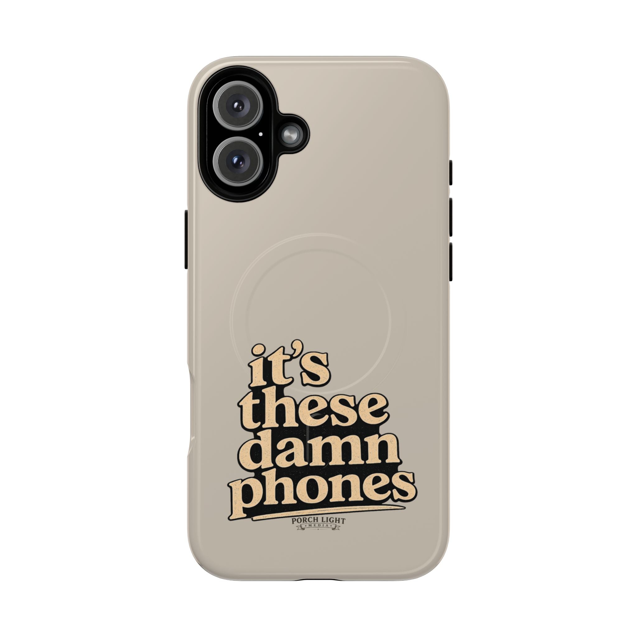 "it's these damn phones" Tough Magnetic Phone Case