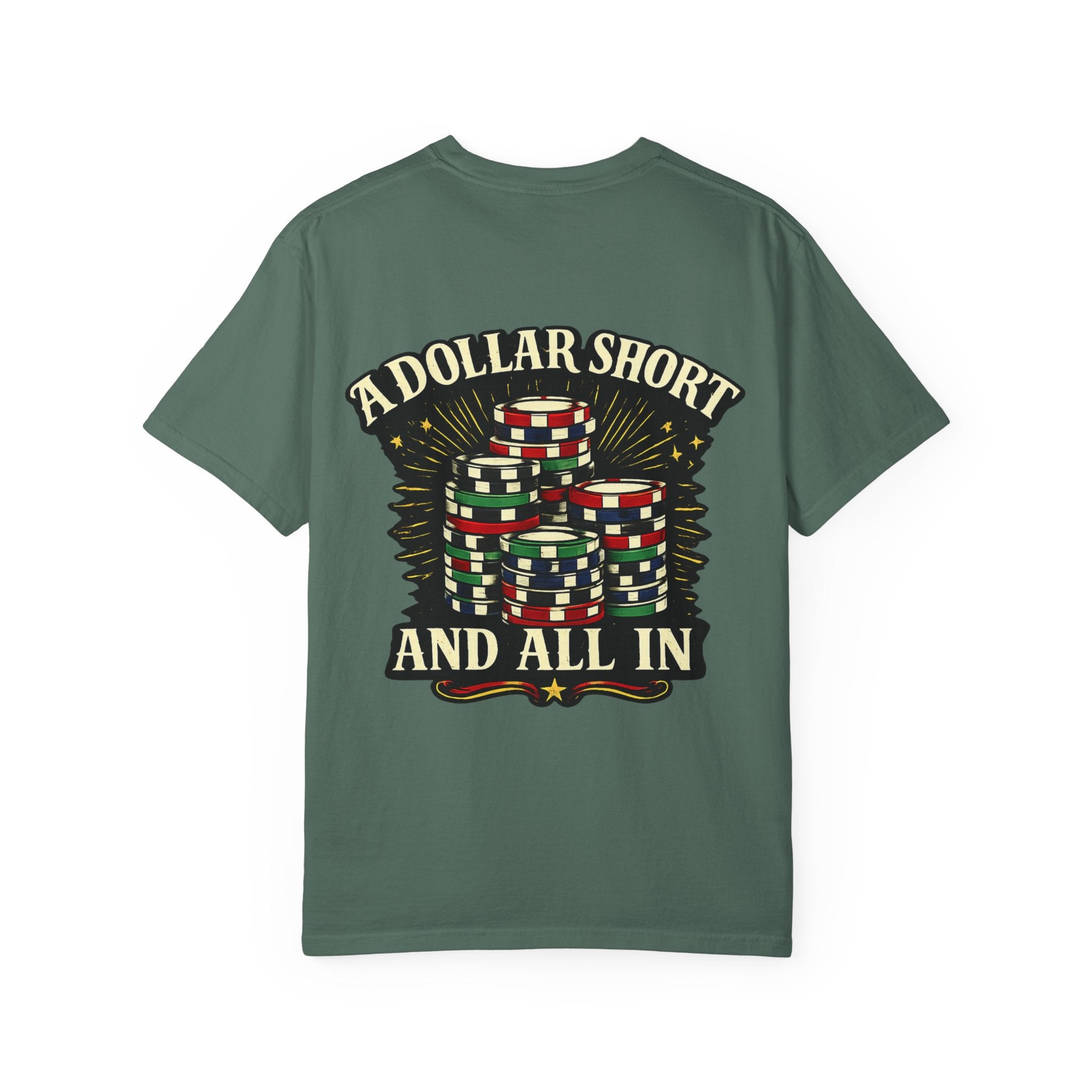 “A Dollar Short and All In” Tshirt